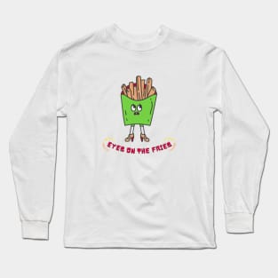 EYES ON THE FRIES Long Sleeve T-Shirt